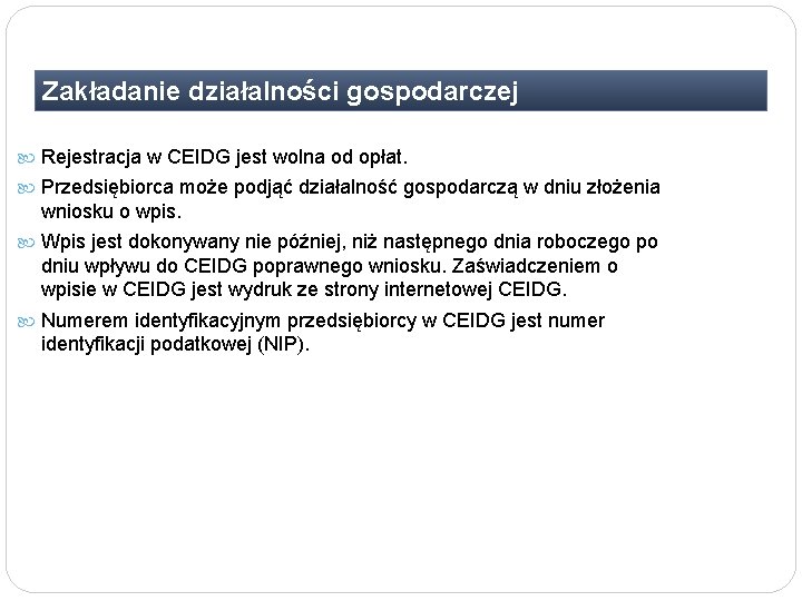 Zakładanie działalności gospodarczej Rejestracja w CEIDG jest wolna od opłat. Przedsiębiorca może podjąć działalność