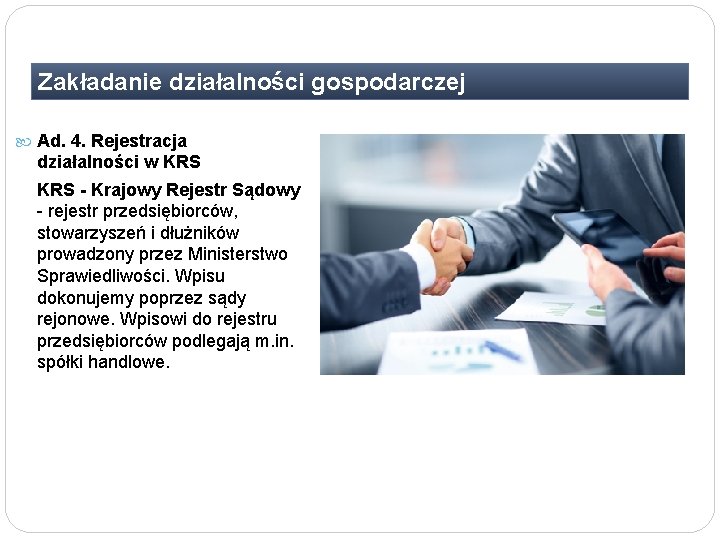 Zakładanie działalności gospodarczej Ad. 4. Rejestracja działalności w KRS - Krajowy Rejestr Sądowy - Zakładanie działalności gospodarczej Ad. 4. Rejestracja działalności w KRS - Krajowy Rejestr Sądowy -