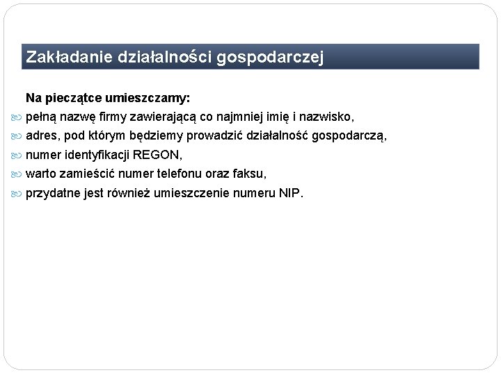 Zakładanie działalności gospodarczej Na pieczątce umieszczamy: pełną nazwę firmy zawierającą co najmniej imię i