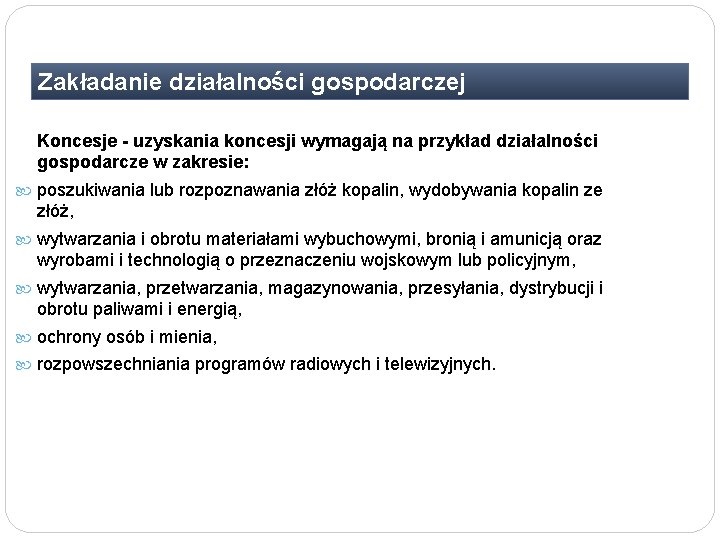 Zakładanie działalności gospodarczej Koncesje - uzyskania koncesji wymagają na przykład działalności gospodarcze w zakresie: