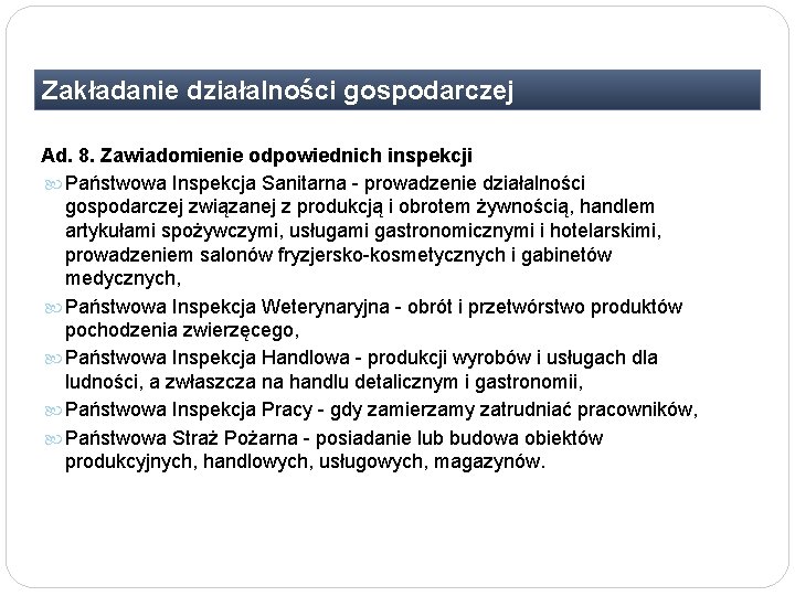 Zakładanie działalności gospodarczej Ad. 8. Zawiadomienie odpowiednich inspekcji Państwowa Inspekcja Sanitarna - prowadzenie działalności