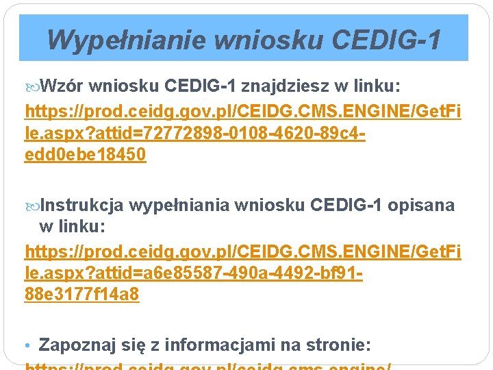 Wypełnianie wniosku CEDIG-1 Wzór wniosku CEDIG-1 znajdziesz w linku: https: //prod. ceidg. gov. pl/CEIDG. Wypełnianie wniosku CEDIG-1 Wzór wniosku CEDIG-1 znajdziesz w linku: https: //prod. ceidg. gov. pl/CEIDG.