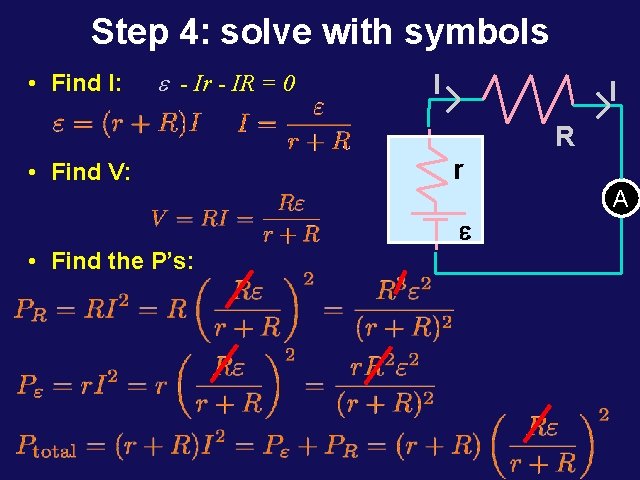 Step 4: solve with symbols • Find I: - Ir - IR = 0