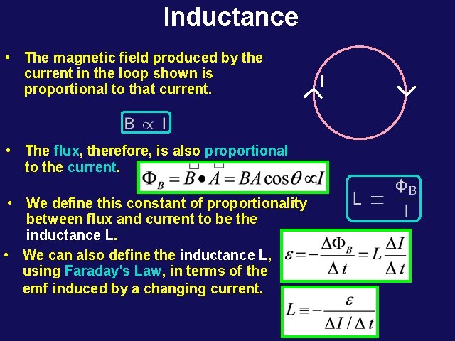 Inductance • The magnetic field produced by the current in the loop shown is