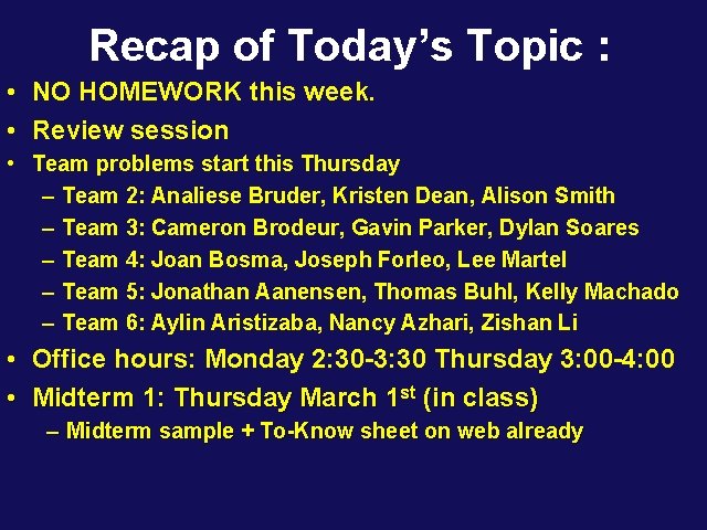 Recap of Today’s Topic : • NO HOMEWORK this week. • Review session •