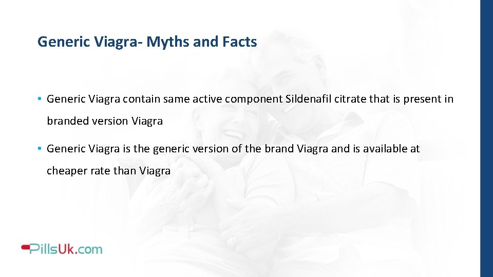 Generic Viagra- Myths and Facts • Generic Viagra contain same active component Sildenafil citrate