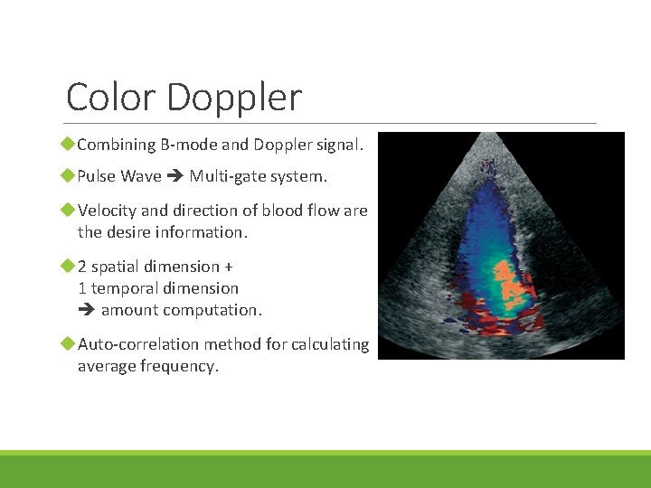 Color Doppler u. Combining B-mode and Doppler signal. u. Pulse Wave Multi-gate system. u