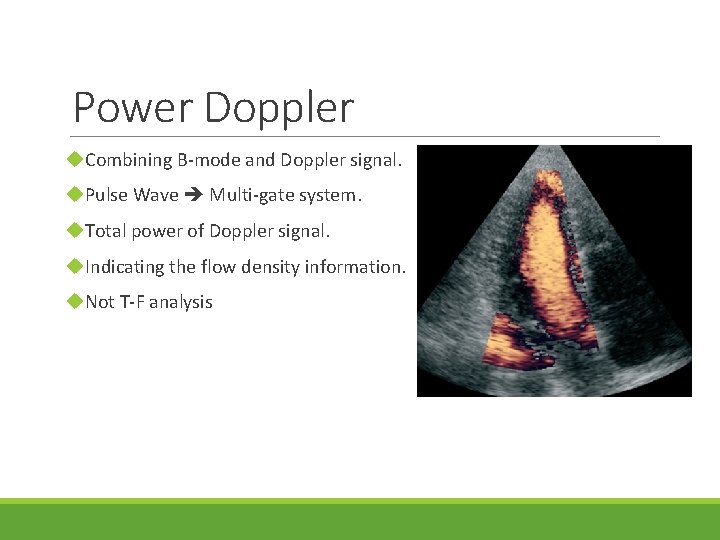 Power Doppler u. Combining B-mode and Doppler signal. u. Pulse Wave Multi-gate system. u.