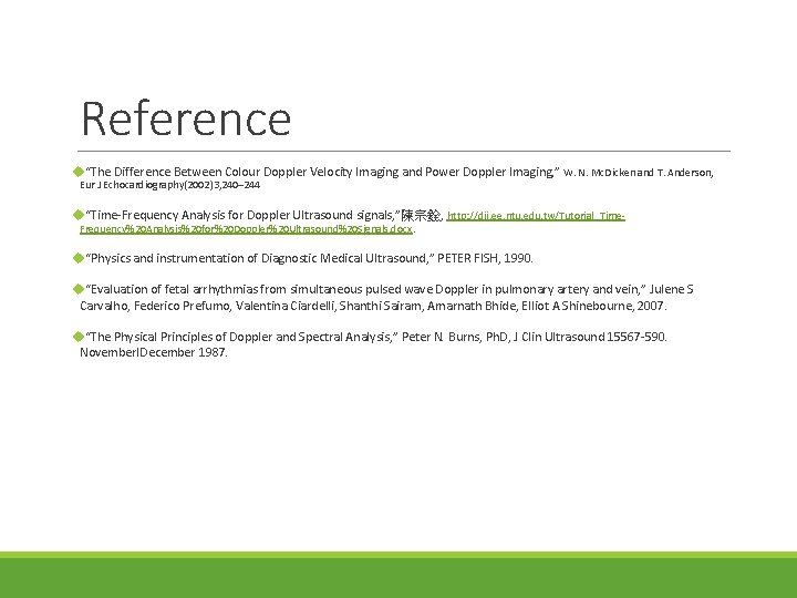 Reference u“The Difference Between Colour Doppler Velocity Imaging and Power Doppler Imaging, ” W.