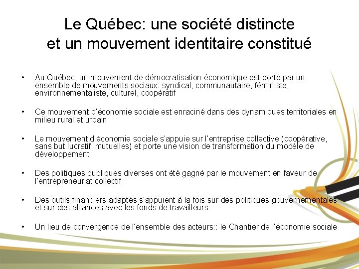 Le Québec: une société distincte et un mouvement identitaire constitué • Au Québec, un