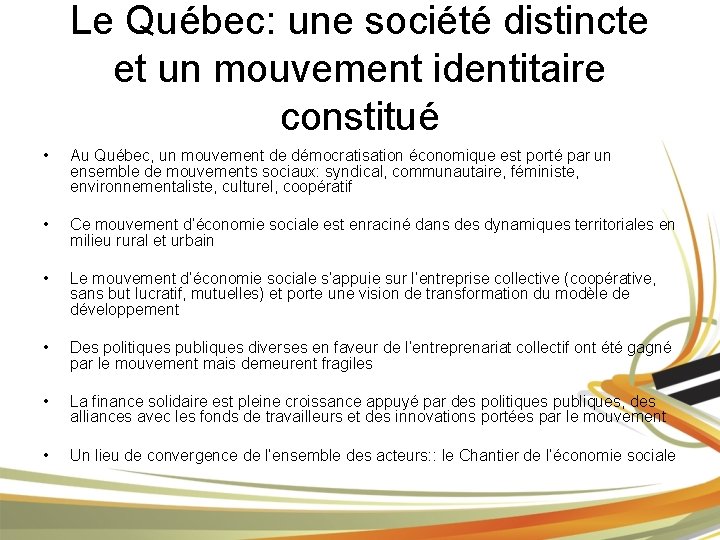 Le Québec: une société distincte et un mouvement identitaire constitué • Au Québec, un