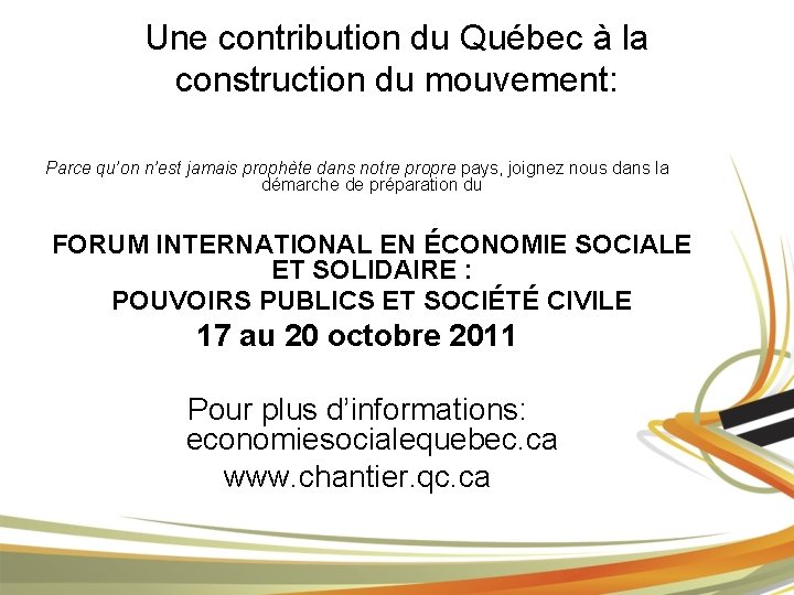 Une contribution du Québec à la construction du mouvement: Parce qu’on n’est jamais prophète