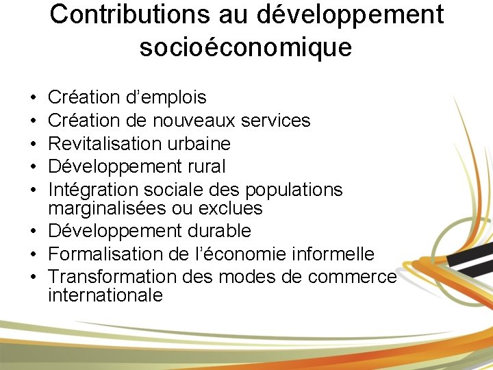 Contributions au développement socioéconomique • • • Création d’emplois Création de nouveaux services Revitalisation