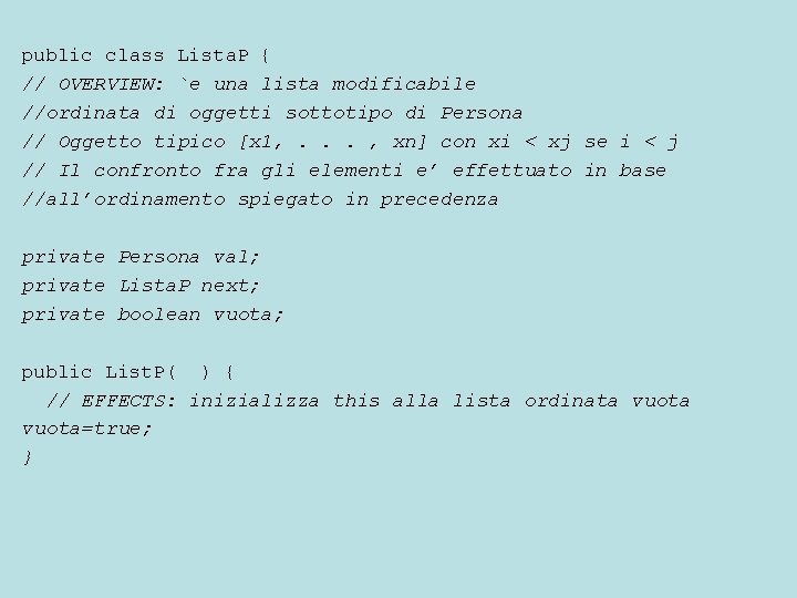 public class Lista. P { // OVERVIEW: `e una lista modificabile //ordinata di oggetti