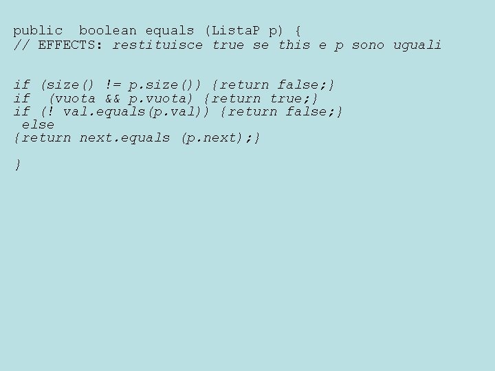 public boolean equals (Lista. P p) { // EFFECTS: restituisce true se this e