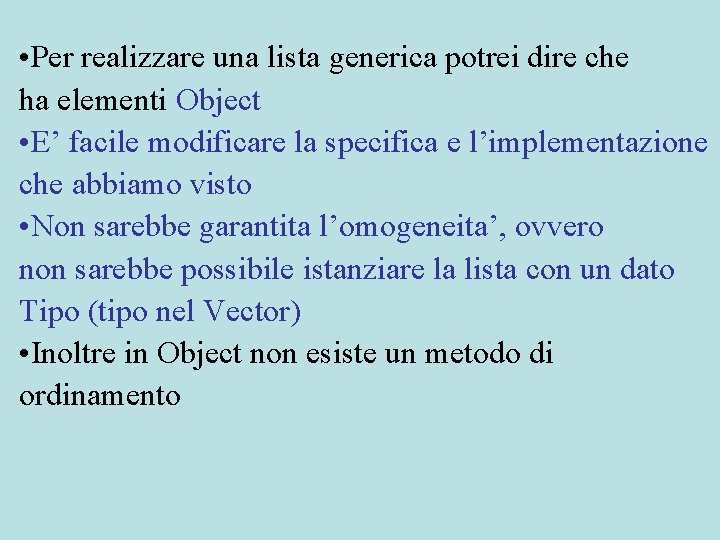  • Per realizzare una lista generica potrei dire che ha elementi Object •