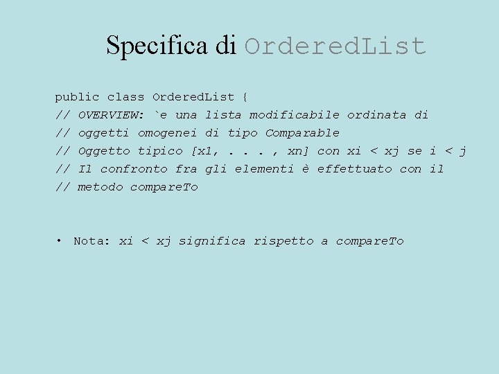 Specifica di Ordered. List public class Ordered. List { // OVERVIEW: `e una lista