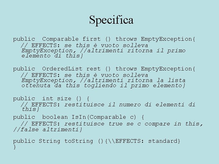 Specifica public Comparable first () throws Empty. Exception{ // EFFECTS: se this è vuoto