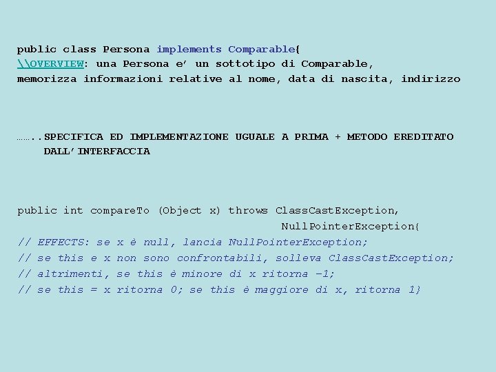 public class Persona implements Comparable{ \OVERVIEW: una Persona e’ un sottotipo di Comparable, memorizza