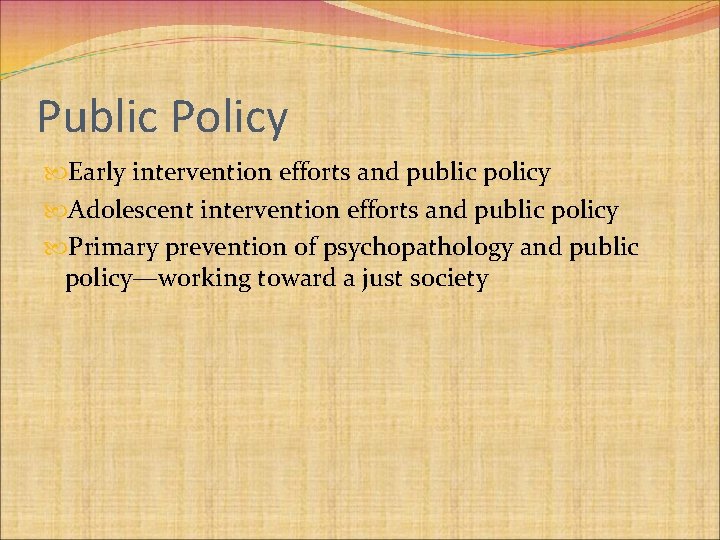 Public Policy Early intervention efforts and public policy Adolescent intervention efforts and public policy