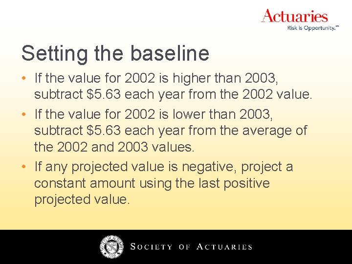 Setting the baseline • If the value for 2002 is higher than 2003, subtract