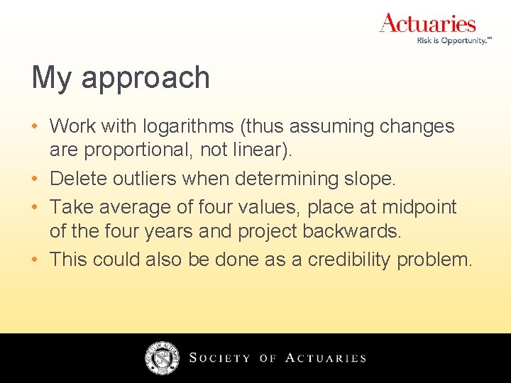 My approach • Work with logarithms (thus assuming changes are proportional, not linear). •