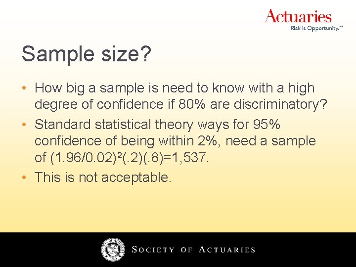 Sample size? • How big a sample is need to know with a high