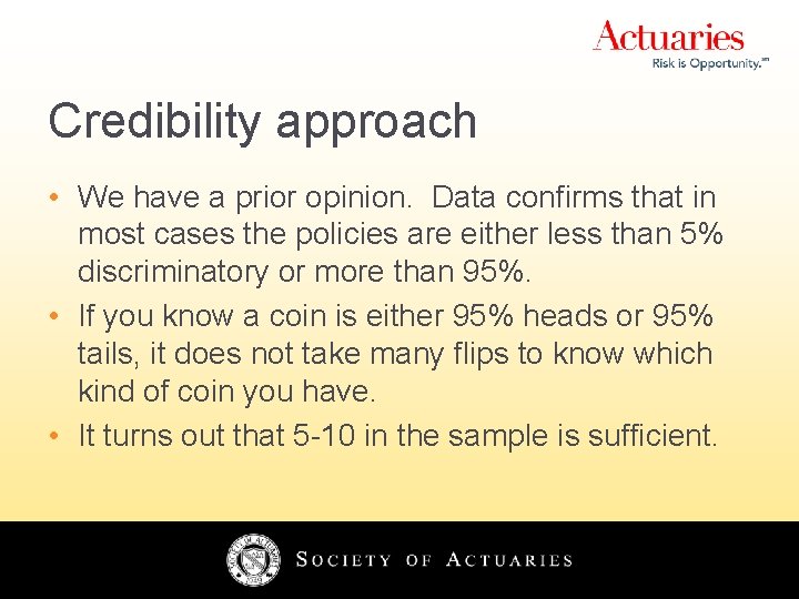 Credibility approach • We have a prior opinion. Data confirms that in most cases