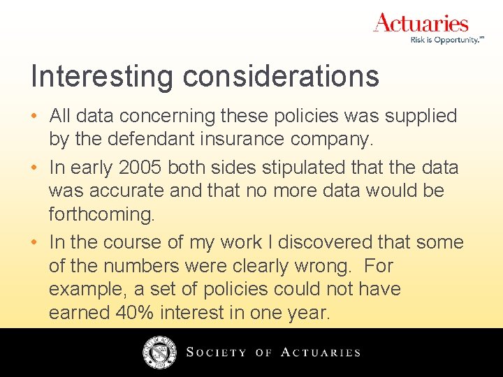 Interesting considerations • All data concerning these policies was supplied by the defendant insurance