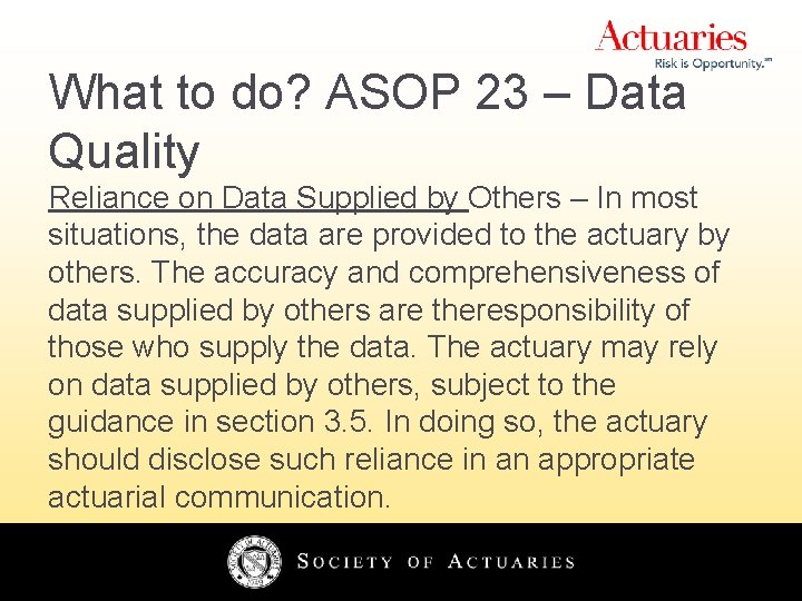 What to do? ASOP 23 – Data Quality Reliance on Data Supplied by Others