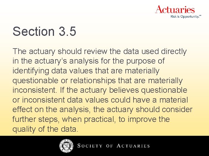 Section 3. 5 The actuary should review the data used directly in the actuary’s