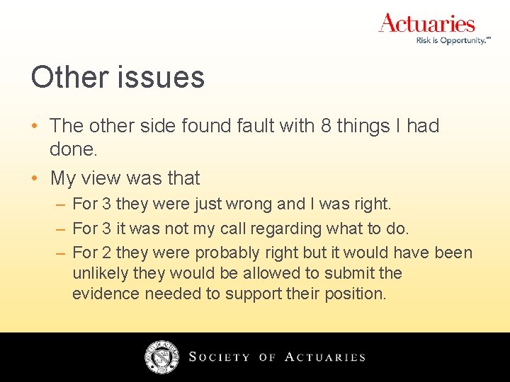 Other issues • The other side found fault with 8 things I had done.