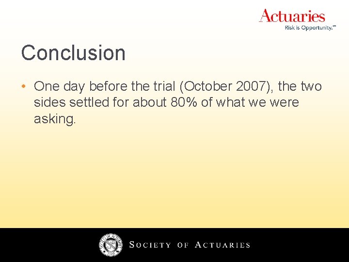 Conclusion • One day before the trial (October 2007), the two sides settled for