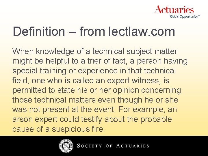 Definition – from lectlaw. com When knowledge of a technical subject matter might be