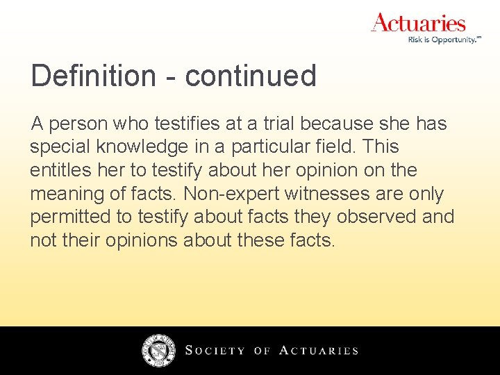 Definition - continued A person who testifies at a trial because she has special