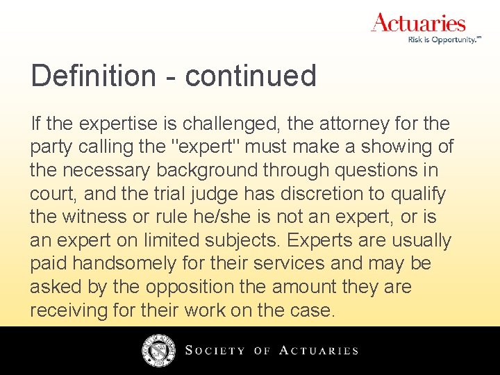 Definition - continued If the expertise is challenged, the attorney for the party calling