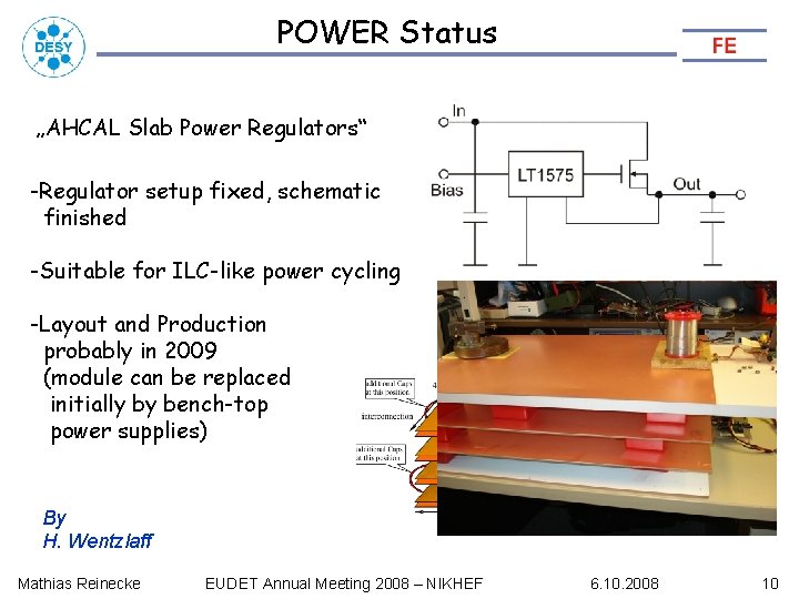 POWER Status „AHCAL Slab Power Regulators“ -Regulator setup fixed, schematic finished -Suitable for ILC-like