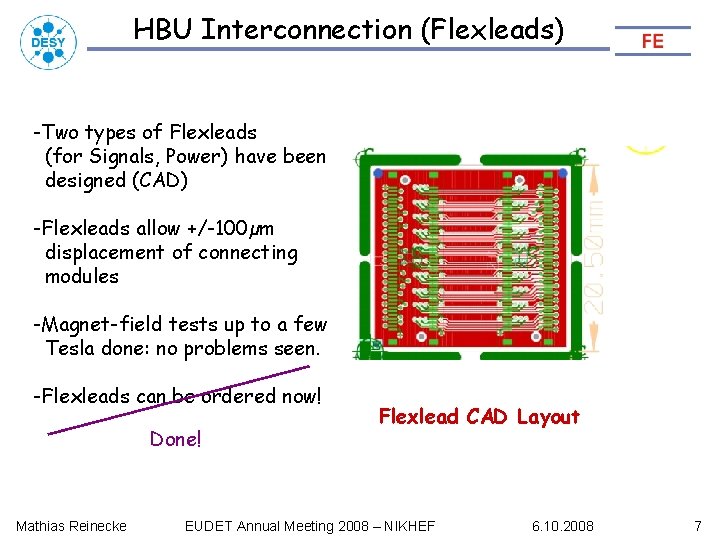 HBU Interconnection (Flexleads) Rigid (FR 4) -Two types of Flexleads (for Signals, Power) have