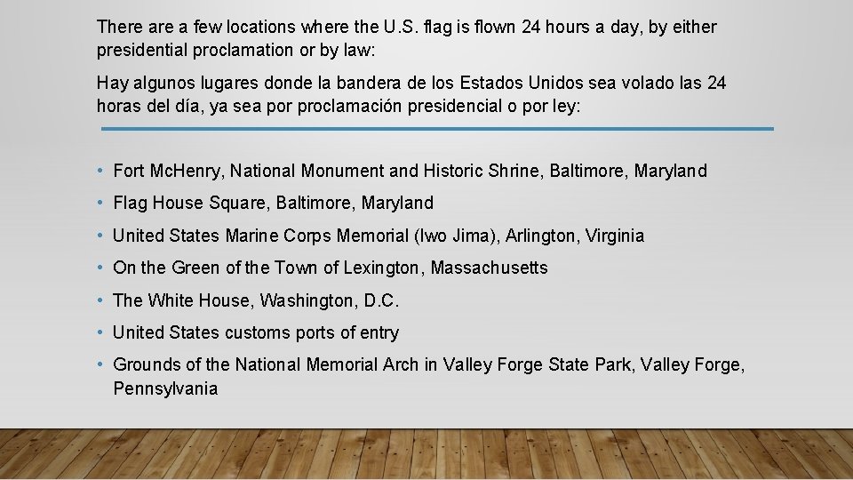 There a few locations where the U. S. flag is flown 24 hours a