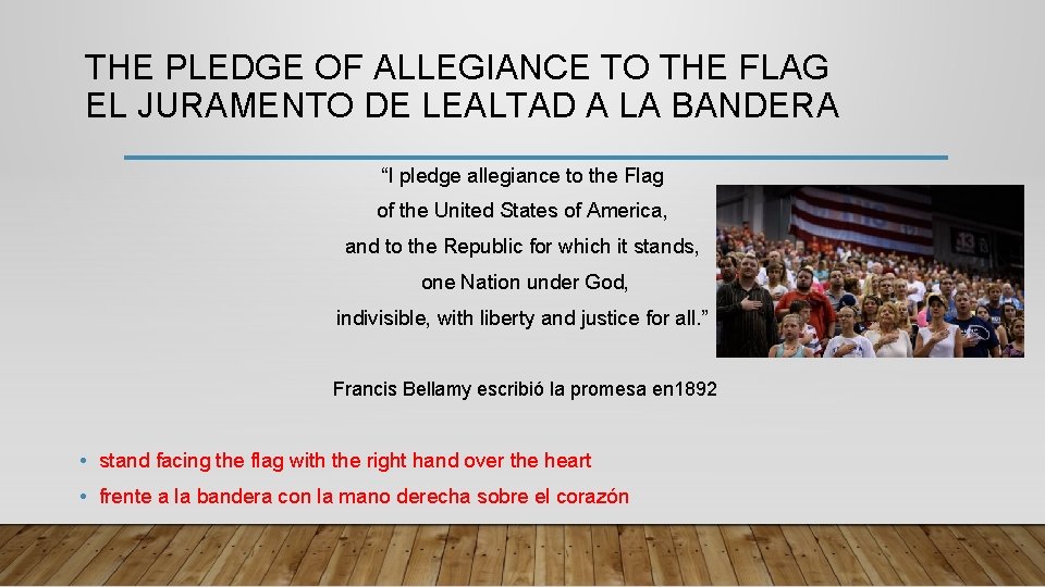 THE PLEDGE OF ALLEGIANCE TO THE FLAG EL JURAMENTO DE LEALTAD A LA BANDERA