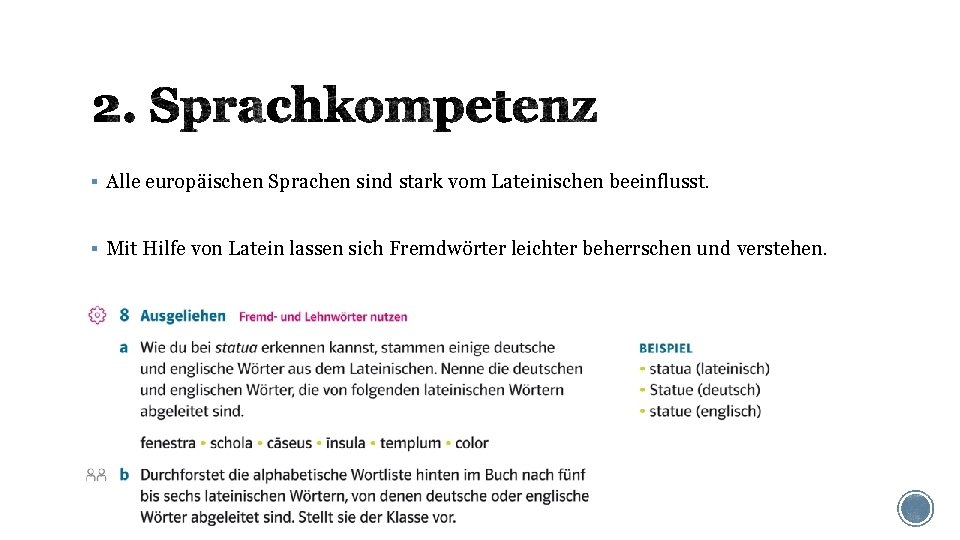 § Alle europäischen Sprachen sind stark vom Lateinischen beeinflusst. § Mit Hilfe von Latein