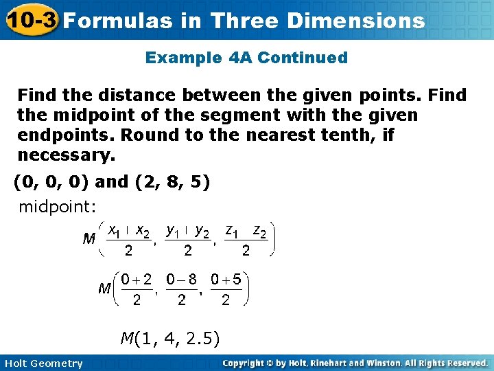 10 -3 Formulas in Three Dimensions Example 4 A Continued Find the distance between