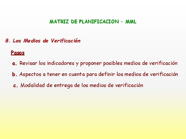 MATRIZ DE PLANIFICACION - MML 8. Los Medios de Verificación Pasos a. Revisar los