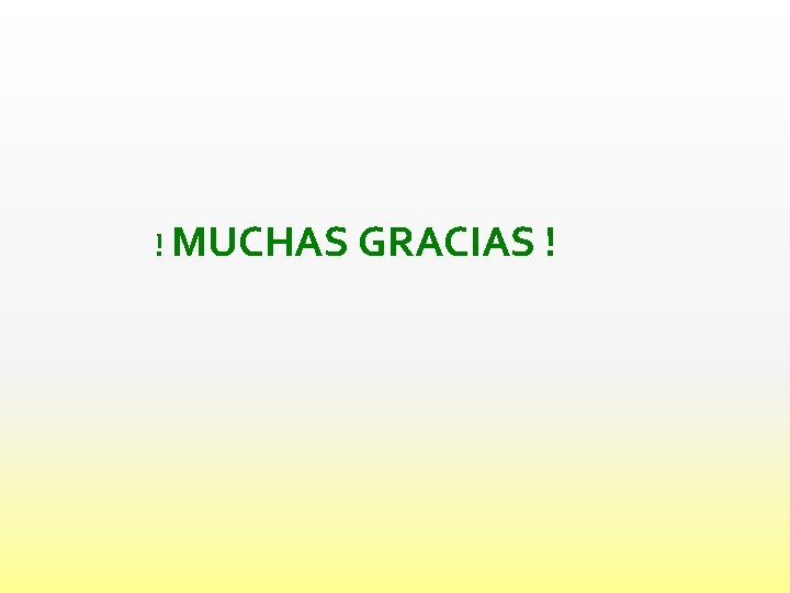 ! MUCHAS GRACIAS ! 