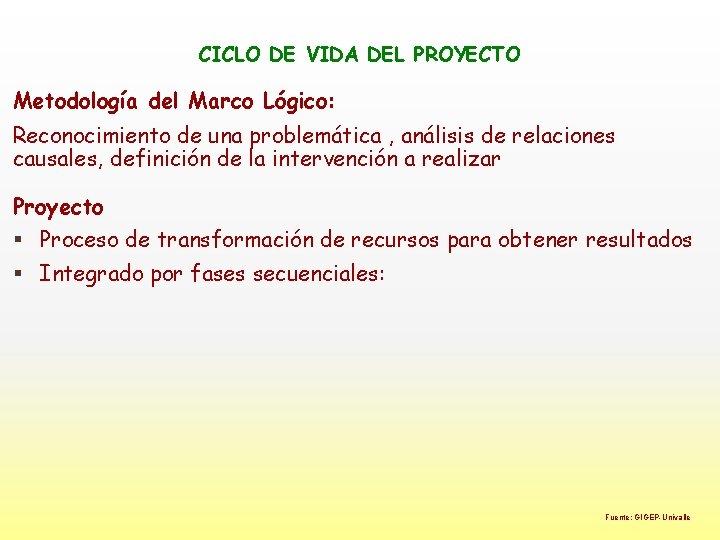 CICLO DE VIDA DEL PROYECTO Metodología del Marco Lógico: Reconocimiento de una problemática ,