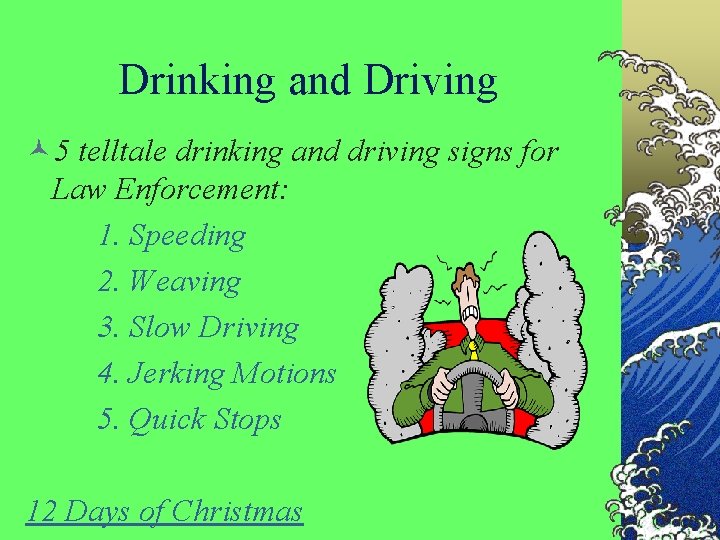 Drinking and Driving © 5 telltale drinking and driving signs for Law Enforcement: 1.