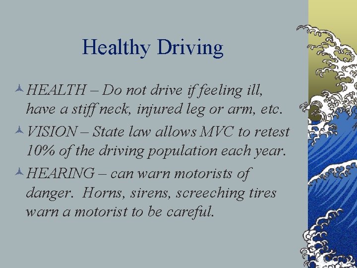 Healthy Driving ©HEALTH – Do not drive if feeling ill, have a stiff neck,