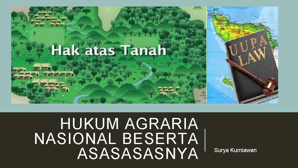 HUKUM AGRARIA NASIONAL BESERTA ASASNYA Surya Kurniawan 