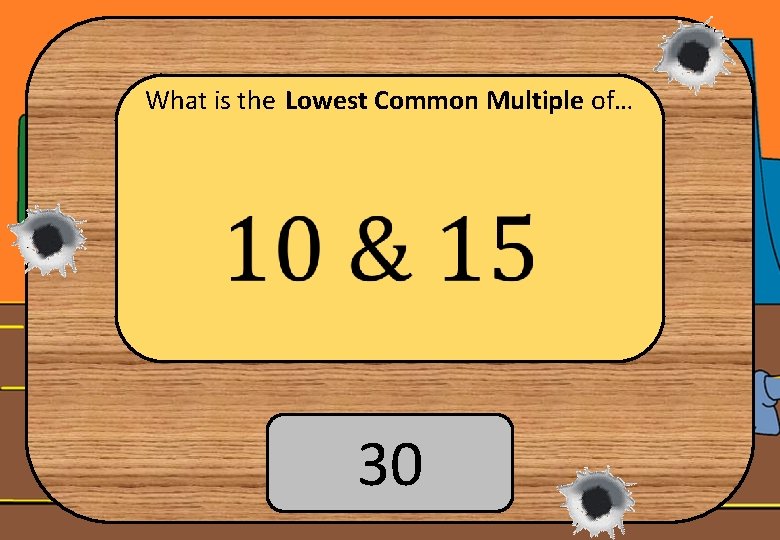 What is the Lowest Common Multiple of… 30 