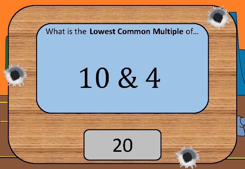What is the Lowest Common Multiple of… 20 